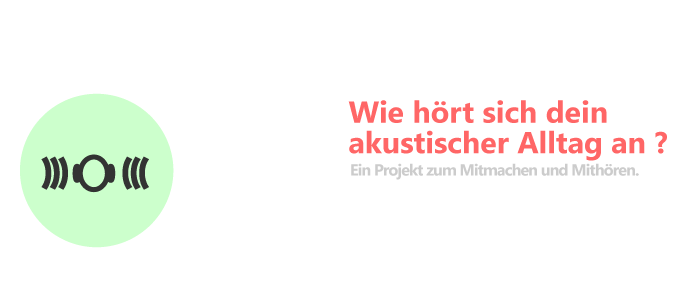 Wie hört sich dein akustischer Alltag an ?
